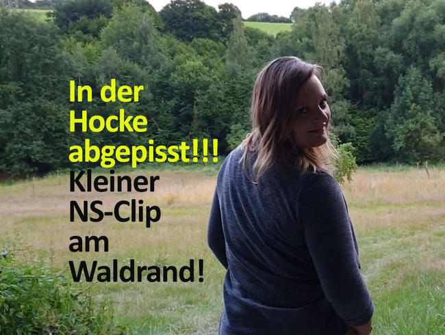 In der Hocke abgepisst!!! Kleiner NS-CLIP am Waldrand!