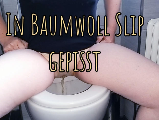 In einen Baumwoll Slip gepisst