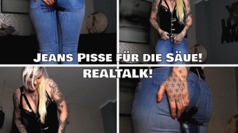 Jeans Pisse für die Säue! REALTALK! (de)