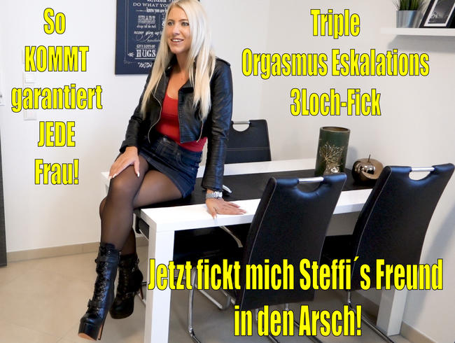 Jetzt fickt mich Steffi´s Freund in den Arsch | Triple Orgasmus Eskalations 3LochFick!