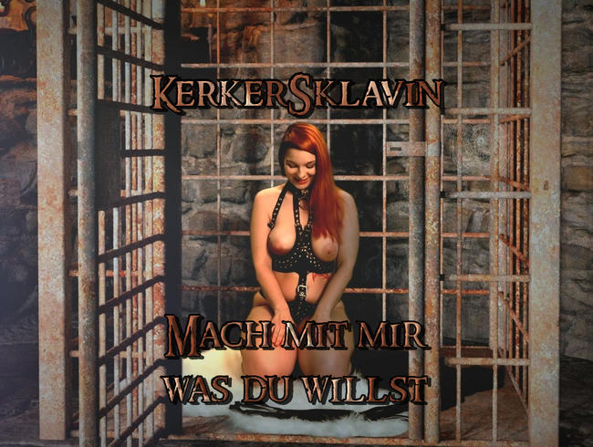 KERKERSKLAVIN – Mach mit mir was DU willst!