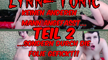 Keinen anderen Mann angefasst.. ..sondern durch die Folie gefickt!! Teil 2