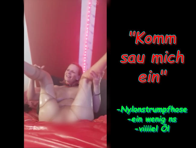 Komm und sau mich ein