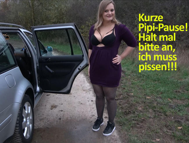 Kurze Pipi-Pause! Halt mal bitte an, ich muss pissen!!!