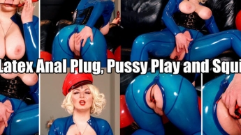 Latex Anal Plug, Pussy Play and Squirt