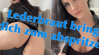 Lederbraut bringt dich zum abspritzen