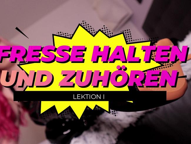 Lektion 1 – Fres*e halten und zuhören