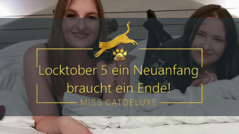 Locktober 5 Ein Neuanfang braucht ein Ende!