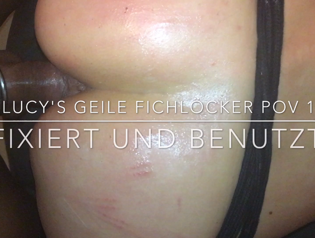 Lucy’s geile Ficklöcher POV 1 / Fixiert und Benutzt