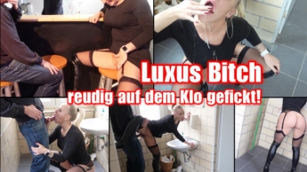 Luxus Bitch – räudig auf dem Klo gefickt !