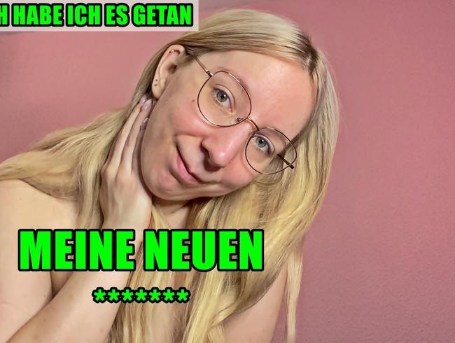 MEINE NEUEN ******* !