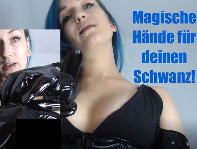 Magische Hände für deinen Schwanz!