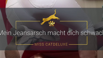 Mein Jeansarsch macht dich schwach