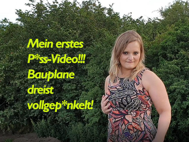 Mein erstes Piss-Video!!! Bauplane dreist vollgepinkelt!