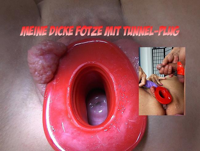 Meine dicke Fotze mit Tunnel-Plug