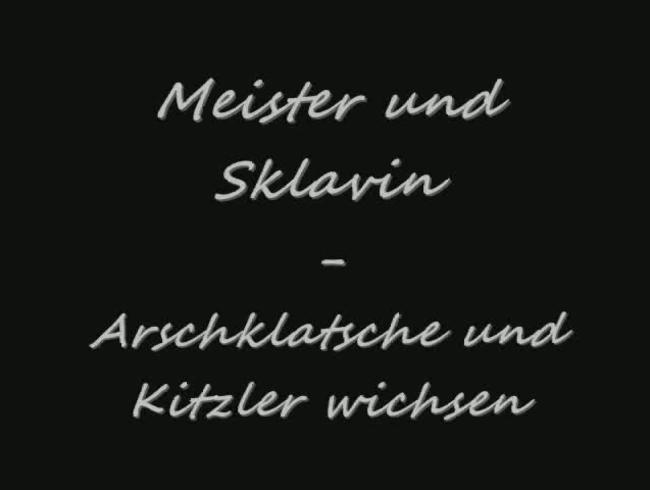 Meister und Sklavin – Arschklatsche und Kitzler wichsen