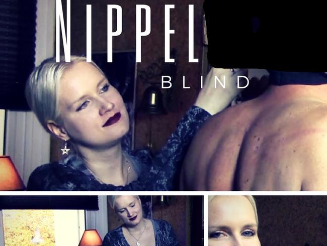 Nippelbenutzung – Blind!