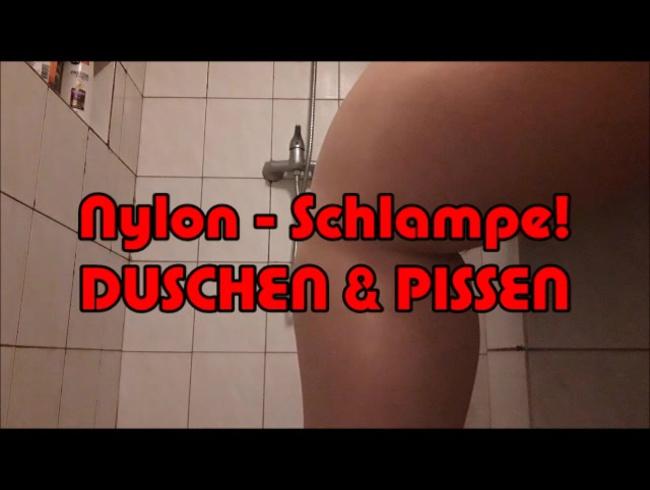 Nylon – Schlampe! DUSCHEN & PISSEN