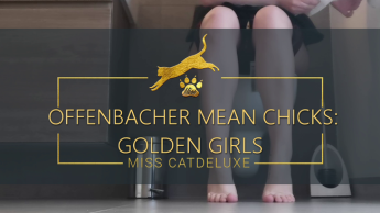 OFFENBACHER MEAN CHICKS: GOLDEN GIRLS