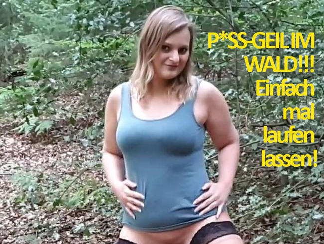 PISS-GEIL IM WALD!!! Einfach mal laufen lassen!