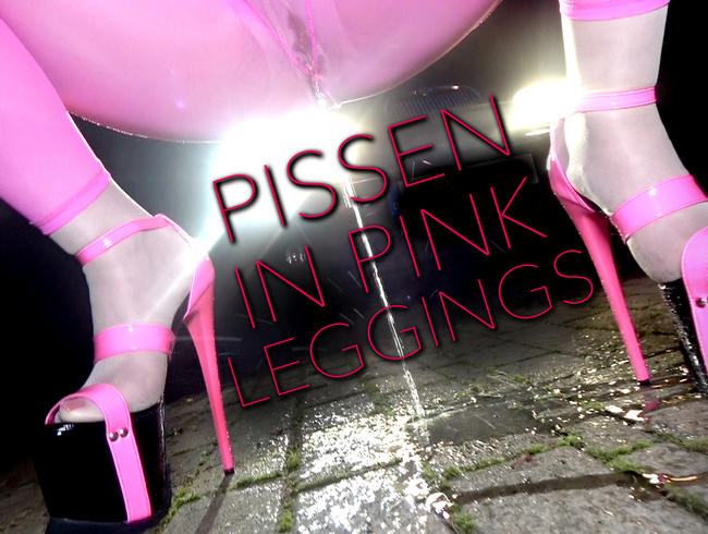 PISSEN IN PINKEN LEGGINGS