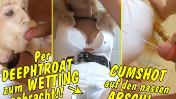 Per Deepthroat zum Wetting gebracht! Der nasse Arsch braucht auch noch Sperma!