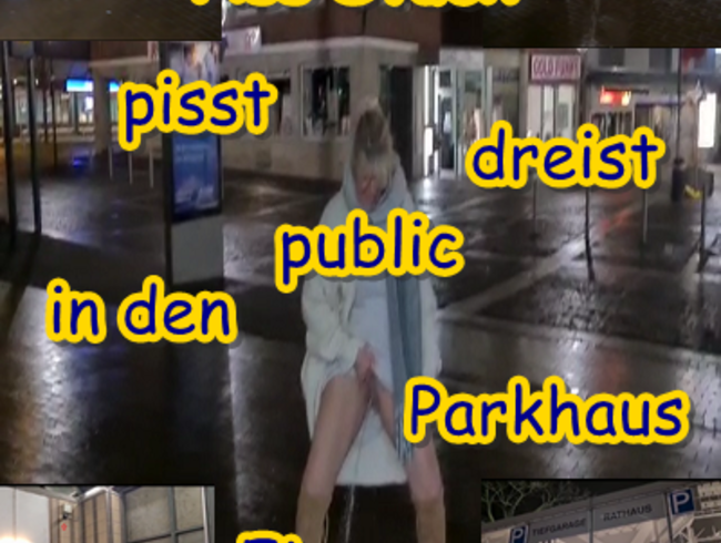 Piss Stück pisst dreist Public in den Parkhauseingang……