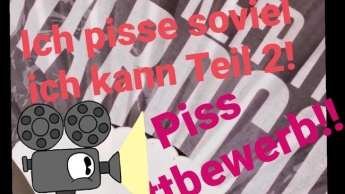 Piss Wettbewerb ich pisse so viel ich kann Teil 2!!