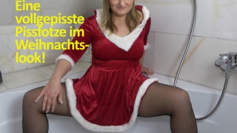 Premiere!!! Eine vollgepisste Pissfotze im Weihnachtslook!