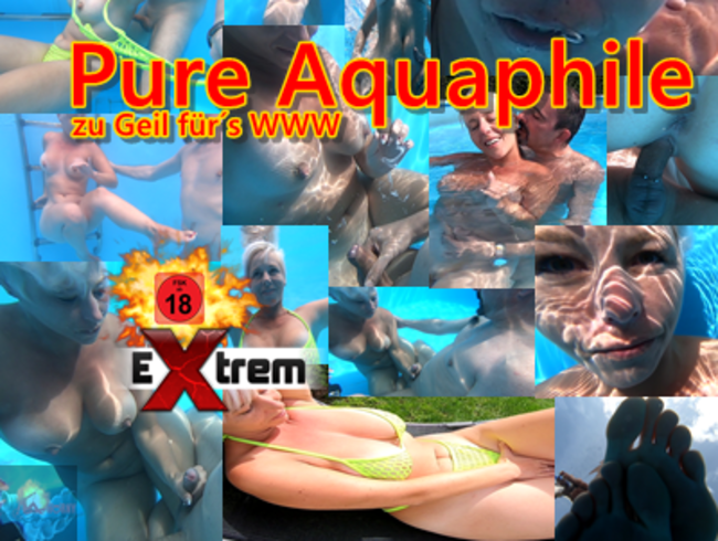 Pure Aquaphile – zu Geil für´s WWW