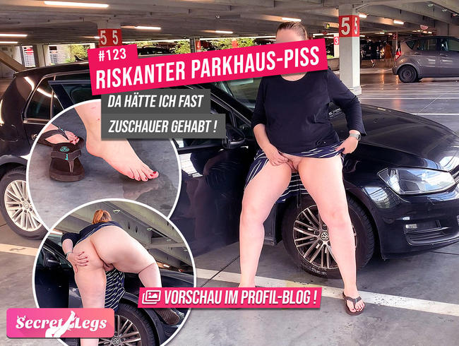 RISKANTER Parkhaus-PISS – Da hätte ich fast Zuschauer gehabt!