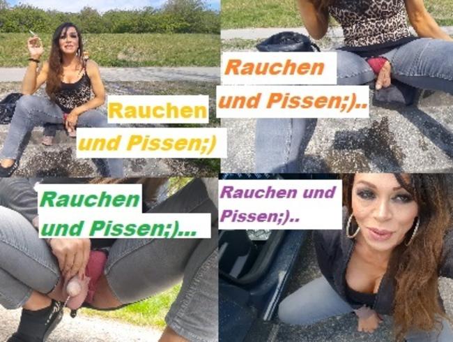 Rauchen und Pissen….