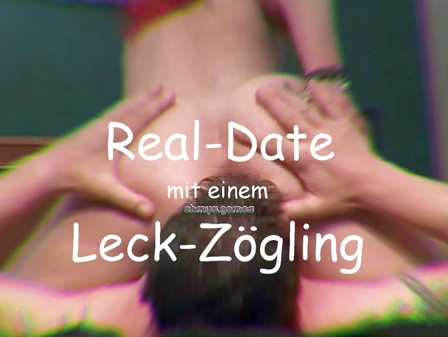 Real Date mit einem Leck-Zögling.