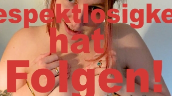 Respektlosigkeit hat Folgen!