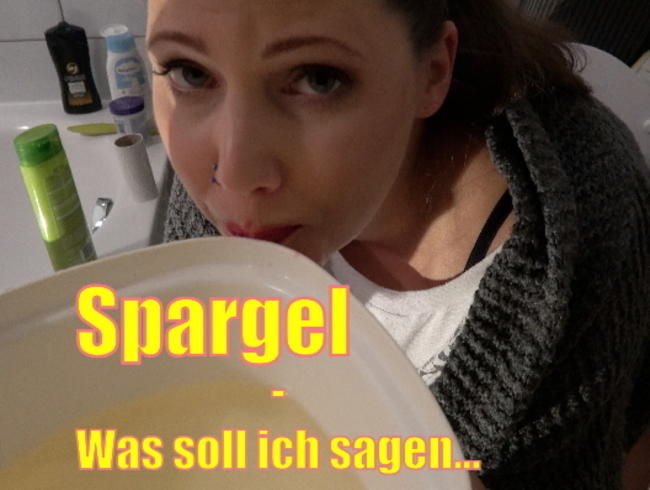 SPARGEL – Was soll ich sagen..