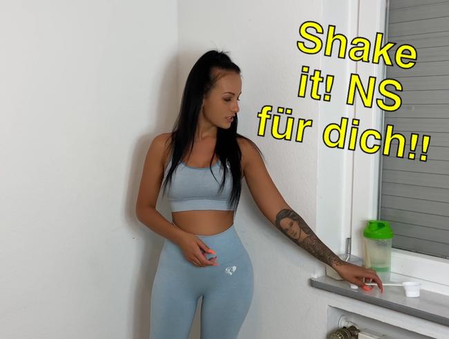 Shake it! NS für dich!!