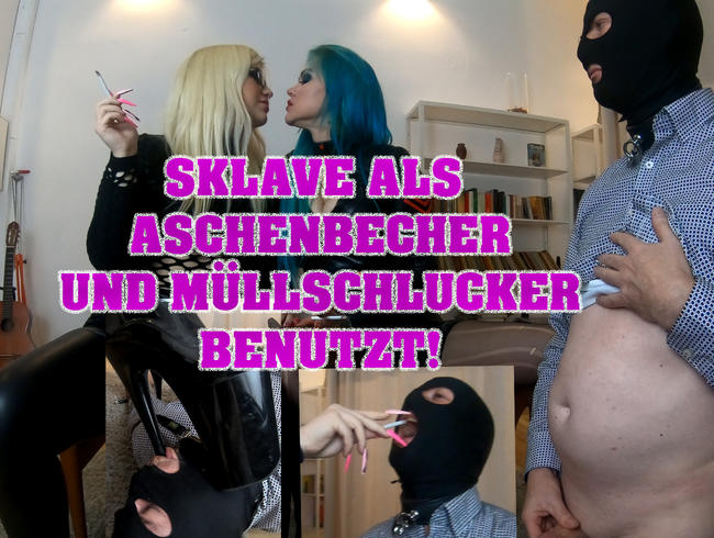 Sklave als Aschenbecher und Müllschlucker benutzt!