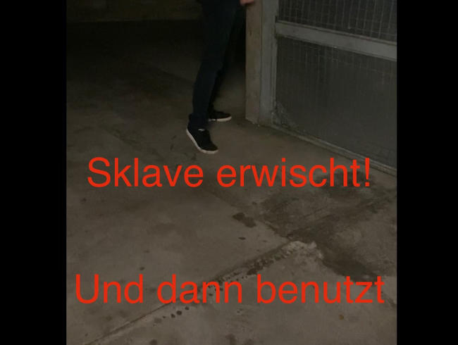 Sklave wird erwischt in der Tiefgarage!