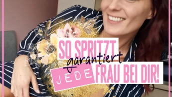 So SPRITZT garantiert JEDE Frau bei Dir!