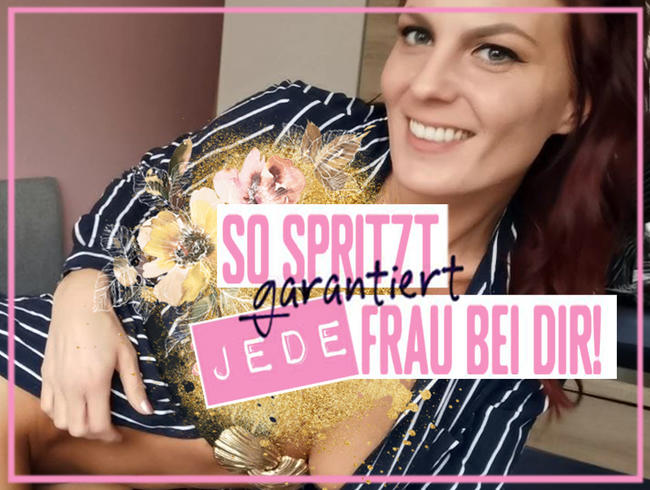 So SPRITZT garantiert JEDE Frau bei Dir!