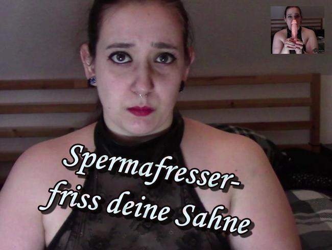 Spermafresser friss deine Sahne