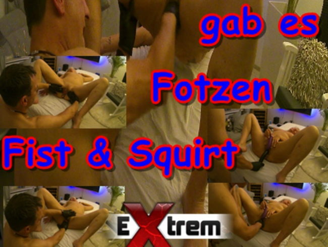 Statt Massage gab es FotzenFist & Squirt