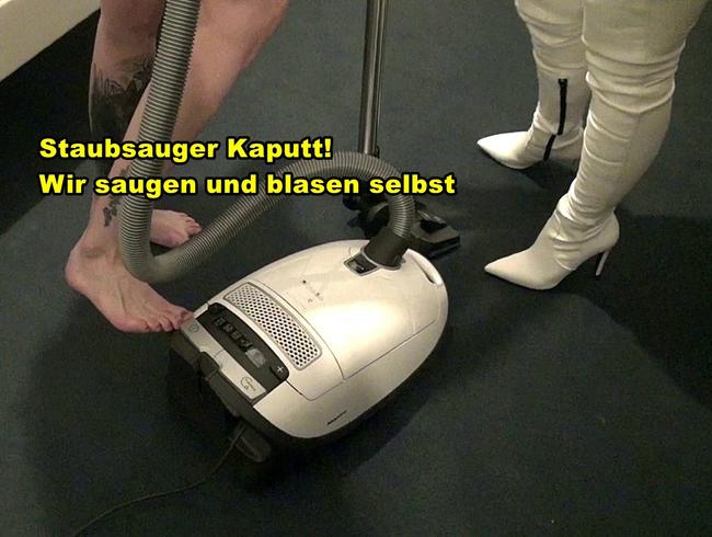 Staubsauger kaputt! Wir saugen und blasen selbst!!!