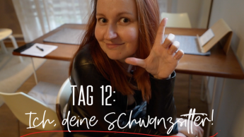 Tag 12: Ich, dein Schwanzsitter