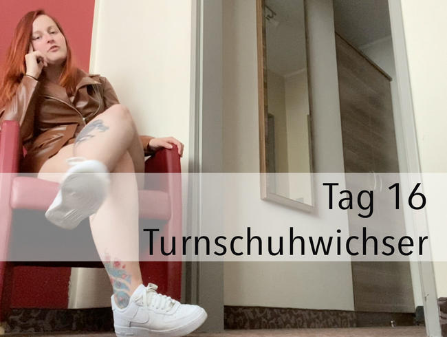 Tag 16: Turnschuhwichser