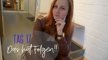 Tag 17: Das hat Folgen!!