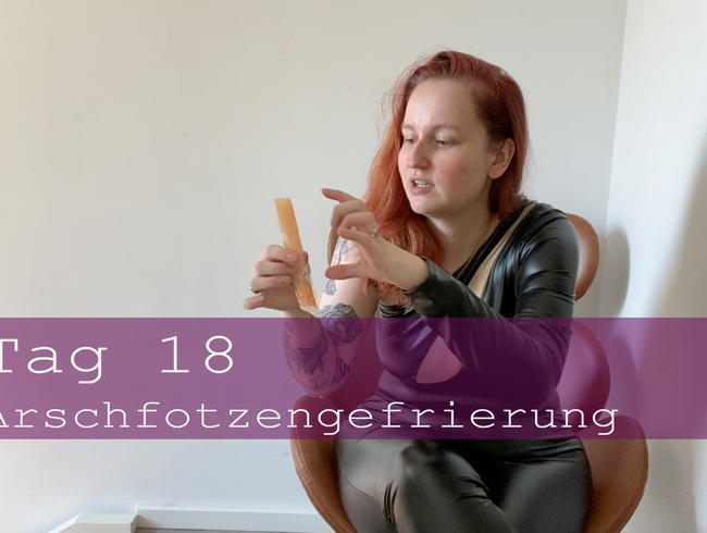 Tag 18: Arschfotzengefrierung