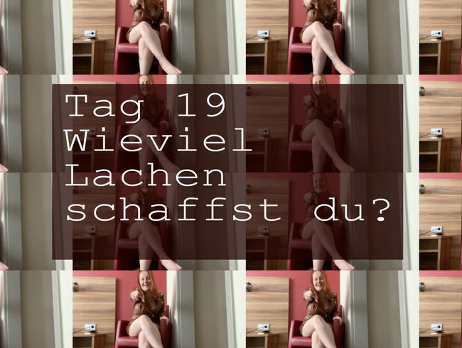 Tag 19: Wie viel Lachen hältst du aus?