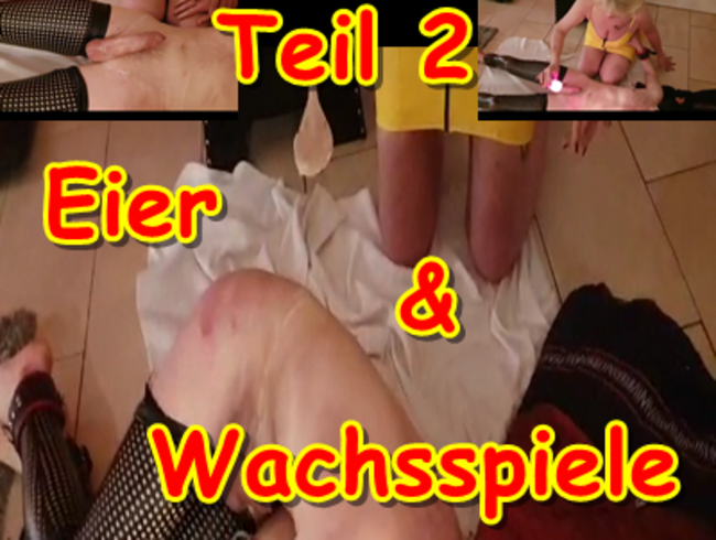 Teil 2 Eier & Wachsspiele