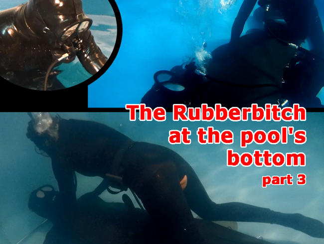 The Rubberbitch at the pool’s bottom (part 3)